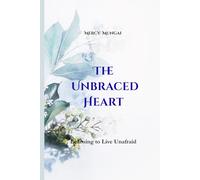 The Unbraced Heart: Learning to Live Unafraid: An invitation into a slow, sacred journey of emotional healing and embodied trust. This is not a book ... & Formation Collection for Christian Women)