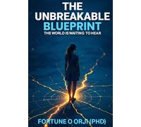The Unbreakable Blueprint: The World Is Waiting to Hear