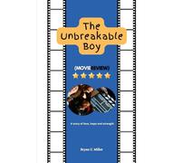 The Unbreakable Boy (Movie Review): A story of love, hope and strength (Bryan’s Movie Series)