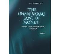 THE UNBREAKABLE LAWS OF MONEY: NO ONE KNOW YOUR FINANCIAL CONDITION: 1