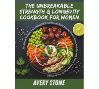 THE UNBREAKABLE STRENGTH & LONGEVITY COOKBOOK FOR WOMEN: 30 Minute Recipes + a 6 Week FACE Fuel Plan to Build Muscle, Protect Bone, and Age with Power, inspired by Dr. Vonda Wright