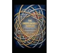 THE UNBREAKABLE THREAD Recession-Proof Skills: Ten Micro-Skills That Will Always Be in Demand: The Quiet Architecture of Enduring Value in an Age of Uncertainty (Hard Life Problems Worth Solving)