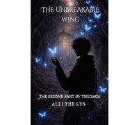 The unbreakable wing: The second part of the saga.