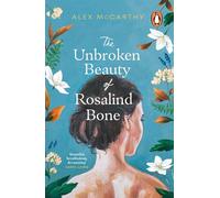 The Unbroken Beauty of Rosalind Bone: A powerful and intimate story set within the Welsh valleys, full of mystery and suspense
