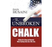 The Unbroken Chalk: Holding On to Hope and Humanity When Teaching Feels Like a War Zone
