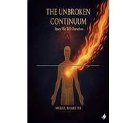 The Unbroken Continuum: Story We Tell Ourselves: Story We Tell Ourselves: A Science-Based Approach