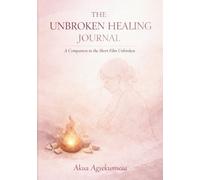 THE UNBROKEN HEALING JOURNAL: A companion to the film Unbroken