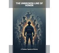 The Unbroken Line Of Honor: A Timeless Tapestry Of Bravery