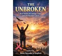 The Unbroken: Real Stories of Courage, Loss, and Life Beyond Cancer