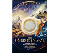 THE UNBROKEN SEAL: Tracing the Apostolic Witness to the Ends of the Earth and the True Church That Remains Unchanged. (Hard Life Problems Worth Solving)