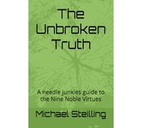 The Unbroken Truth: A needle junkies guide to the Nine Noble Virtues (Ground Zero)