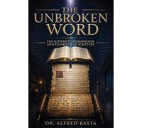 The Unbroken Word: A Documentary Case for Biblical Authority (Creation for Adults - Encyclopaedia)