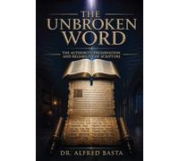 The Unbroken Word: A Documentary Case for Biblical Authority (Creation for Adults - Encyclopaedia)