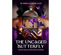 The Uncaged Butterfly: A Healing Journal for Survivors and Supporters