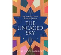 The Uncaged Sky: My 804 Days in an Iranian Prison