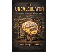 The Uncalculator: Survival Math for the Real World - Mental Math for Business, Finance, and Daily Life.