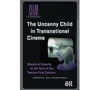 The Uncanny Child in Transnational Cinema – Ghosts of Futurity – Routledge