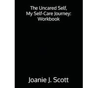 The Uncared Self, My Self-Care Journey: Workbook