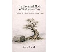 The Uncarved Block & The Useless Tree: The Complete Laozi & Zhuangzi in Three Voices