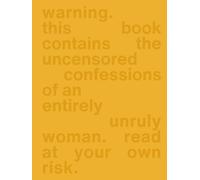 The Uncensored Truth of an Unruly Woman Journal: A Journal for Every Wild Thought, Tender Confession, and Untamed Becoming