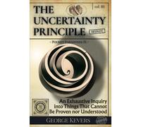 The Uncertainty Principle: An Exhaustive Inquiry into Things That Cannot Be Proven nor Understood. (Pocket Paradoxes)
