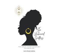 The Unchained Goddess: Stories written by powerful female black leaders from around the world.: 5 (The Everyday Goddess Revolution - Books to Inspire Women.)