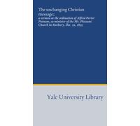 The unchanging Christian message;: a sermon at the ordination of Alfred Porter Putnam, as minister of the Mt. Pleasant Church in Roxbury, Dec. 19, 1855
