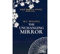 The Unchanging Mirror: 1 (The Black Magnolia Society)