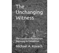 The Unchanging Witness: The Consistent Pattern from Beginning to Completion (The Restoration of Divine Order)