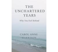 The Unchartered Years: Why You Feel Behind