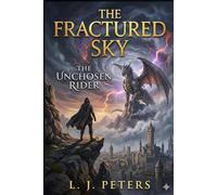 The Unchosen Rider: A Dragon Rider Epic Fantasy (The Fractured Sky)