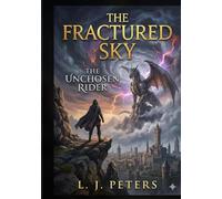 The Unchosen Rider: A Dragon Rider Epic Fantasy (The Fractured Sky)