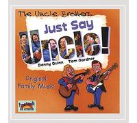 The Uncle Brothers - Just Say Uncle!