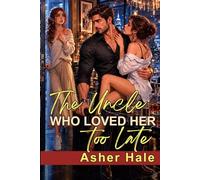 The Uncle Who Loved Her Too Late: A Fobidden Age Gap Marriage Betrayal Second Chance Grovel Romance (The Forgotten Wives Club)