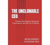 THE UNCLONABLE CEO: Human Sovereignty, Upstream Governance, and the S-E-G Matrix