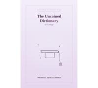 The Uncoined Dictionary of College: Words for the Four Years That Make You