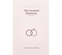 The Uncoined Dictionary of Marriage: Words for the Small Print of Loving the Same Person for Years