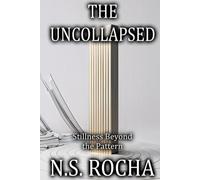 The Uncollapsed: Stillness Beyond the Pattern