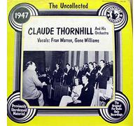 The Uncollected Claude Thornhill And His Orchestra