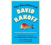 The Uncollected David Rakoff: Including the entire text of Love, Dishonor, Marry, Die, Cherish, Perish (Anchor Books Original)