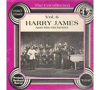 The Uncollected Harry James And His Orchestra 1947-49 Vol. 6