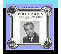 The Uncollected: Phil Harris And His Orchestra