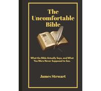 The Uncomfortable Bible: What the Bible Actually says, and What You Were Never Supposed to Notice. (Questioning the Foundations)