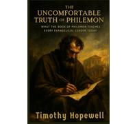 The Uncomfortable Truth of Philemon: What the Book of Philemon Teaches Every Evangelical Leader Today (The New Testament For Today’s Evangelical Christian)