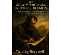 The Uncomfortable Truth of Philemon: What the Book of Philemon Teaches Every Evangelical Leader Today (The New Testament For Today’s Evangelical Christian)
