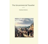 The Uncommercial Traveller (Classic Books)