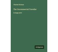 The Uncommercial Traveller: in large print