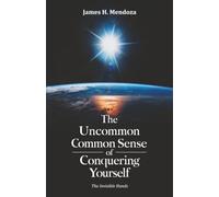 The Uncommon Common Sense of Conquering Yourself: The Invisible Hands