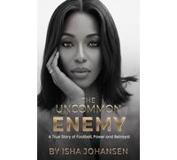 The Uncommon Enemy: A True Story of Football, Power and Betrayal