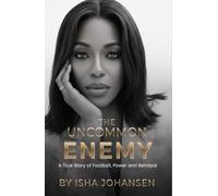 The Uncommon Enemy: A True Story of Football, Power and Betrayal